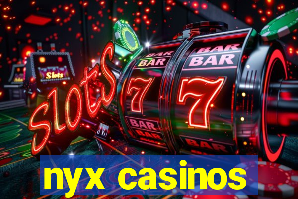 nyx casinos